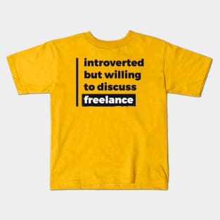 Introverted but willing to discuss freelance (Pure Black Design) Kids T-Shirt